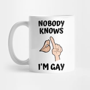 Nobody Knows I'm Gay Mug